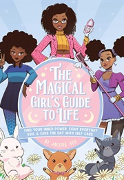The Magical Girl's Guide to Life (Jacque Aye)