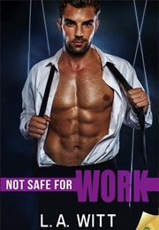 Not Safe for Work (LA Witt)