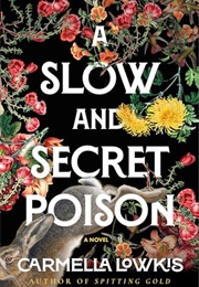 A Slow and Secret Poison (Carmella Lowkis)