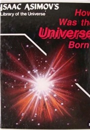 How Was the Universe Born? (Isaac Asimov)