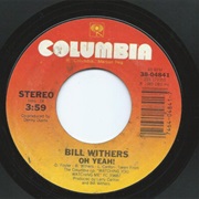 Oh Yeah! - Bill Withers