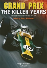 Grand Prix: The Killer Years (Ed. John L. Matthews)