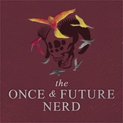The Once & Future Nerd