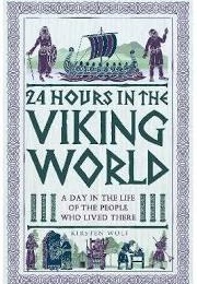 24 Hours in the Viking World (Kirsten Wolf)