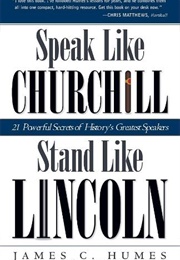 Speak Like Churchill, Stand Like Lincoln (James C. Humes)