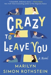 Crazy to Leave You (Marilyn Simon Rothstein)