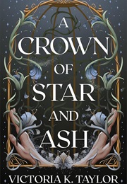 A Crown of Star and Ash (Victoria K. Taylor)