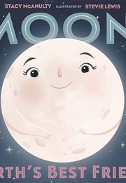 Moon!: Earth's Best Friend (Stacy McAnulty)