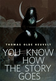 You Know How the Story Goes (Thomas Olde Heuvelt)
