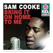 #118 Bring It on Home to Me by Sam Cooke