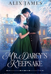 Mr Darcy's Keepsake (Ali's James)