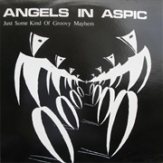 Angels in Aspic – Just Some Kind of Groovy Mayhem