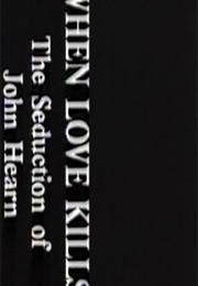 When Love Kills: The Seduction of John Hearn (1993)