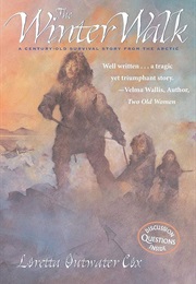 The Winter Walk: A Century-Old Survival Story From the Arctic (Loretta Outwater Cox)
