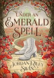 Under an Emerald Spell (Jordan Riley Swan)