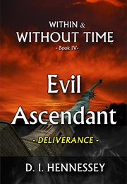 Evil Ascendant - Deliverance (Within & Without Time #4) (D.I. Hennessey)