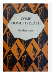 Come Home to Death (John Creasey as Gordon Ashe)