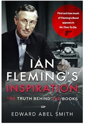 Ian Fleming's Inspiration: The Truth Behind the Books (Edward Abel Smith)