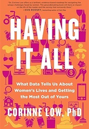 Having It All: What Data Tells Us About Women's Lives and Getting the Most Out of Yours (Corinne Low)