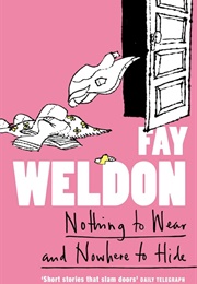 Nothing to Wear and Nowhere to Hide (Fay Weldon)