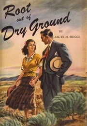 Root Out of Dry Ground (Argye M. Briggs)