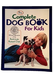 The Complete Dog Book for Kids (American Kennel Club)