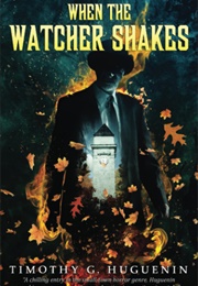When the Watcher Shakes (Timothy G. Huguenin)