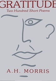 Gratitude (Two Hundred Poems...) (A.H Morris)