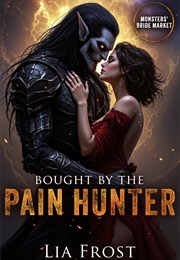 Bought by the Pain Hunter (Lia Frost)