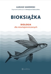 Bioksiążka. Biologia Dla Niewtajemniczonych (Łukasz Sakowski)