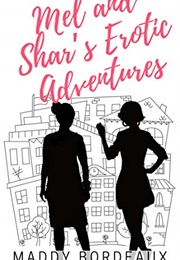 Mel and Shar's Erotic Adventures (Maddy Bordeaux)