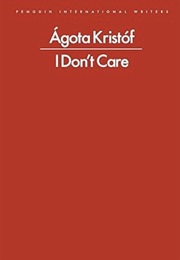 I Don't Care (Ágota Kristóf)
