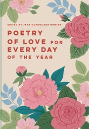 Poetry of Love for Every Day of the Year (Jane McMorland Hunter)