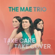 Take Care Take Cover - The Maes