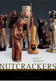 The Art & Character of Nutcrackers (Arlene Wagner)