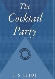 The Cocktail Party (T.S. Eliot)