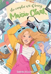 The Complex Art of Being Maisie Clark (Sabrina Kleckner)