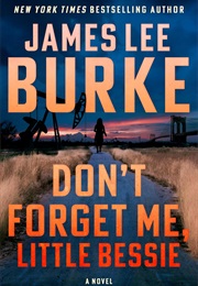 Don't Forget Me, Little Bessie (James Lee Burke)