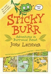 Sticky Burr: Adventures in Burrwood Forest (John Lechner)