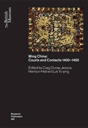 Ming China: Courts and Contacts 1400-1450 (Craig Clunas)