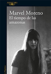 El Tiempo De Las Amazonas (Marvel Moreno)