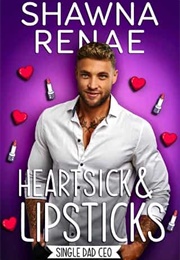 Heartsick & Lipsticks (Shawna Renae)