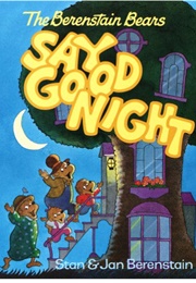 The Berenstain Bears Say Goodnight (Stan & Jan Berenstain)
