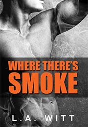 Where There's Smoke (L.A. Witt)