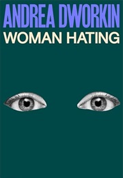 Woman Hating (Andrea Dworkin)