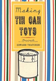 Making Tin Can Toys (1919) (Edward Thatcher)