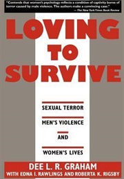 Loving to Survive: Sexual Terror, Men's Violence, and Women's Lives (Dee Graham)