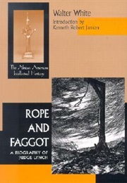 Rope and Faggot: A Biography of Judge Lynch (Walter White)