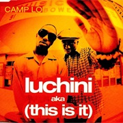 Luchini AKA This Is It-Camp Lo (1997)