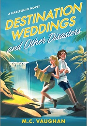 Destination Weddings and Other Disasters (MC Vaughan)